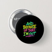 Und deshalb bin ich draußen Graffiti Paint Funny P Button (Vorne & Hinten)