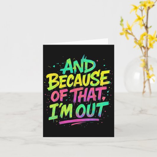 Und deshalb bin ich draußen Graffiti Paint Funny P Karte (Gelbe Blume)