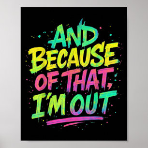 Und deshalb bin ich draußen Graffiti Paint Funny P Poster