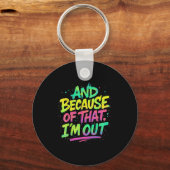 Und deshalb bin ich draußen Graffiti Paint Funny P Schlüsselanhänger (Vorderseite)