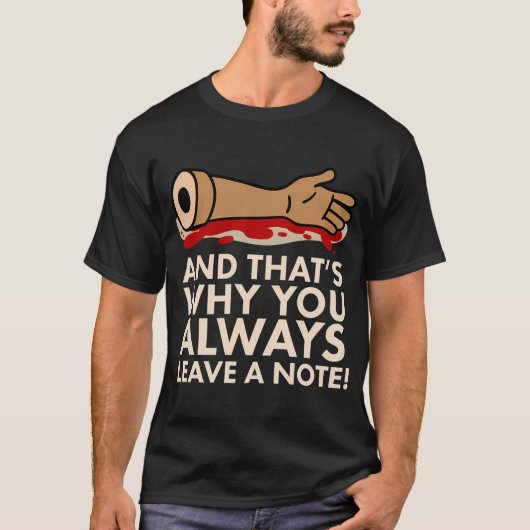 Und deshalb hinterlässt man immer eine Notiz! T-Shirt (Vorderseite)