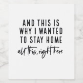 Und deshalb Wollte ich, Zuhause Bleibe Weinetikett (Einzelnes Label)