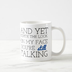 UND DOCH TROTZ DES BLICKES AUF MEINEM GESICHT KAFFEETASSE