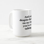 Und doch, trotz des Blickes auf meinem Gesicht Kaffeetasse (Vorderseite Links)