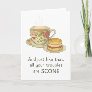 Und genau so sind all Ihre Probleme Scone Karte