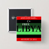 UND GOTT SAGTE...FREE LIBYA AUGUST 21 2011 BUTTON (Vorne & Hinten)