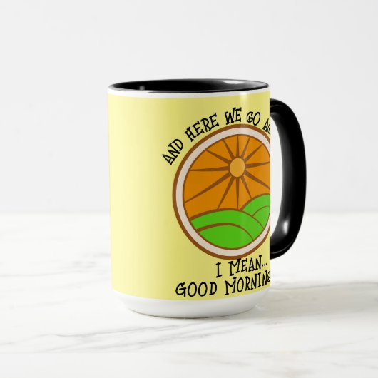 "Und hier gehen wir wieder! Ich gemein..." Tasse K (VorderseiteRechts)