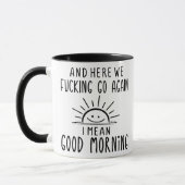 Und hier geht's nochmal, ich Gemein guten Morgen Tasse (Links)