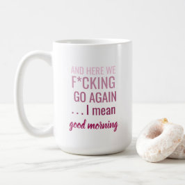 Und hier sehen wir wieder, ich gemeinen guten Morg Kaffeetasse