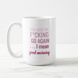 Und hier sehen wir wieder, ich gemeinen guten Morg Kaffeetasse
