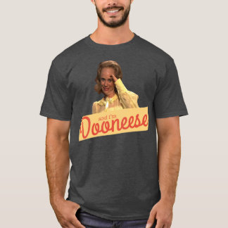 und ich bin Dooneese T-Shirt