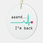 Und ich bin wieder da, Überlebende eines Herzinfar Keramik Ornament (Links)