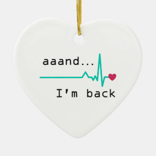 Und ich bin wieder da, Überlebende eines Herzinfar Keramik Ornament