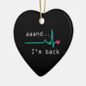Und ich bin wieder da, Überlebende eines Herzinfar Keramik Ornament (Links)