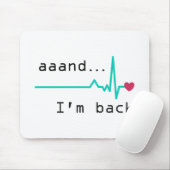 Und ich bin wieder da, Überlebende eines Herzinfar Mousepad (Mit Mouse)