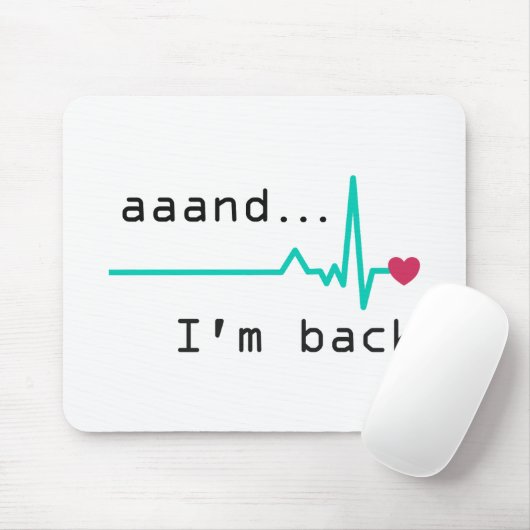 Und ich bin wieder da, Überlebende eines Herzinfar Mousepad (Mit Mouse)