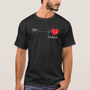 Und ich bin zurück, EKG Herzschlag für Herz-Krei T-Shirt
