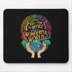 Und ich denke, was für eine wunderbare Welt Erde Mousepad