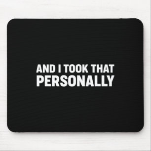 Und ich nahm das für mich - Spaß durch den Spaß Mousepad