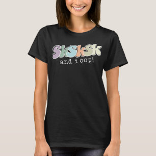Und ich OOP SkSk Funny Meme Zitat Niedlich Girls W T-Shirt