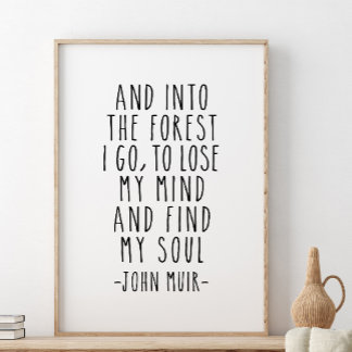 Und in den Wald gehe ich, John Muir Zitat Poster