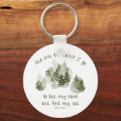 Und in den Wald gehe ich, John Muir Zitat Schlüsse Schlüsselanhänger (Vorderseite)