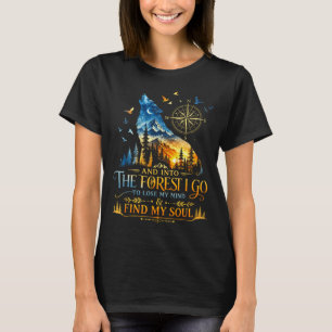 Und in den Wald gehe ich, um den Verstand zu verli T-Shirt