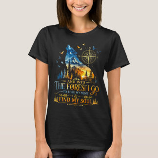 Und in den Wald gehe ich, um den Verstand zu verli T-Shirt