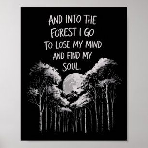 Und in den Wald gehe ich, um meinen Verstand zu ve Poster