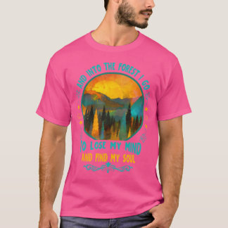 Und in den Wald gehe ich Wandern Camping Sommer Ca T-Shirt
