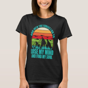 Und in den Wald gehe ich zum Camping Bergwandern V T-Shirt
