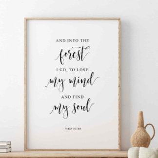Und in den Wald, in den ich gehe, John Muir Zitat Poster