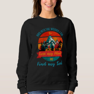 Und in den Wald, in den ich gehen, um meinen Geist Sweatshirt