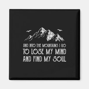 Und in die Berge gehe ich, um meinen Verstand zu v Magnet
