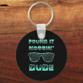 Und It Noggin Perfect Dude Shirts For Boys Men Dud Schlüsselanhänger (Vorderseite)