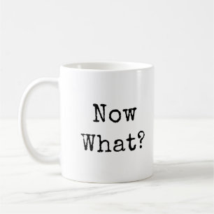 Und jetzt? in moderner einfacher Schrift Kaffeetasse