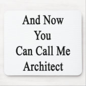 Und jetzt können Sie mich anrufen Architekten Mousepad (Vorne)