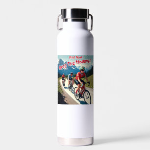 Und jetzt lasse ich den Hammer fallen Frau Radfahr Trinkflasche