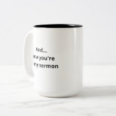 Und...jetzt sind Sie in meiner Tasse von Funny Pas (Vorderseite Links)