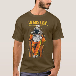 Und Lass der Welt warten Astronaut Bücher lesen Lo T-Shirt