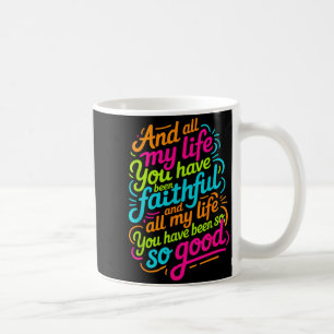 Und mein ganzes Leben lang bist du ein treuer chri Kaffeetasse