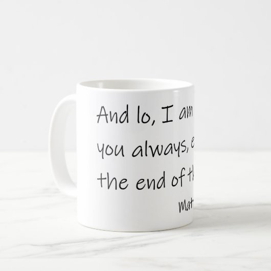 Und niedrig bin ich mit Ihnen immer Matthew-28:20 Kaffeetasse (Vorderseite Links)
