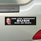 Und Sie dachten, dass BUSH ein Idiot war Autoaufkleber (Auf Auto)