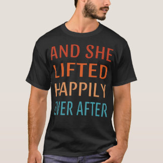 Und sie hob nach gym Funny Fitnes ewig hoch T-Shirt