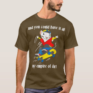 Und Sie könnten alles mein Reich der Schmutz, Nied T-Shirt