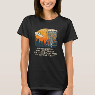 Und sie sagte Skip Disk Golf Paare Golfer Golfin T-Shirt