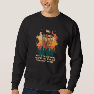 Und Sie waren nicht eingeladen Disk Golf Friends G Sweatshirt