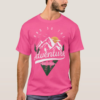 Und so beginnt das Abenteuer Camping Hiki T-Shirt