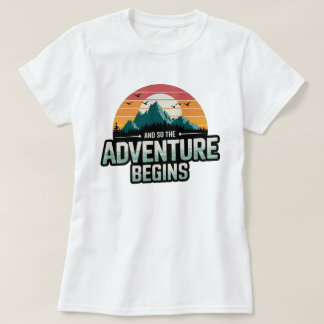 Und so beginnt das Abenteuer in lebendigen Farben T-Shirt