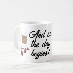 Und so beginnt der Tag! Kaffeetasse